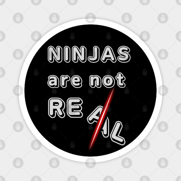 NINJAS ARE NOT REAL Magnet by ChilledTaho Visuals